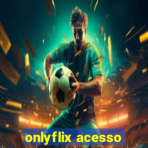 onlyflix acesso